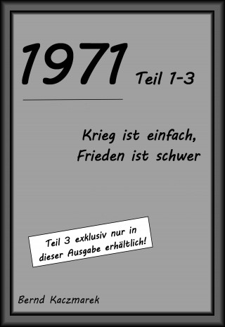 Bernd Kaczmarek: 1971, Teil 1-3