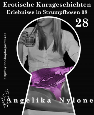 Angelika Nylone: Erotische Kurzgeschichten 28 - Erlebnisse in Strumpfhosen 08
