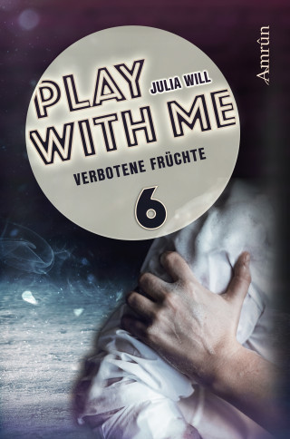 Julia Will: Play with me 6: Verbotene Früchte