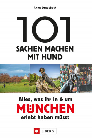 Anne Dreesbach: 101 Sachen machen mit Hund – Alles, was ihr in & um München erlebt haben müsst.