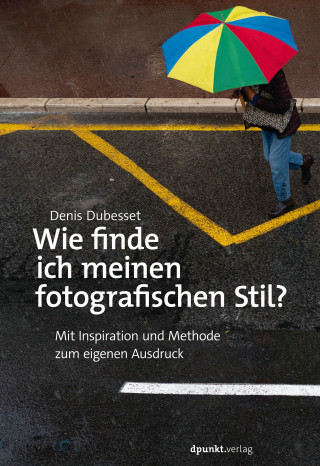 Denis Dubesset: Wie finde ich meinen fotografischen Stil?