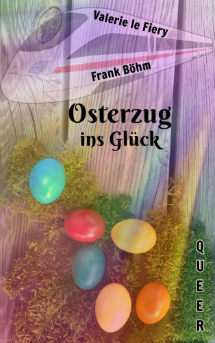 Frank Böhm, Valerie le Fiery: Osterzug ins Glück