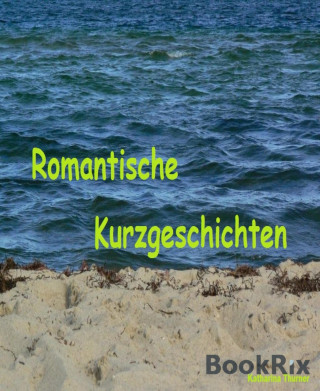 Katharina Thurner: Romantische Kurzgeschichten