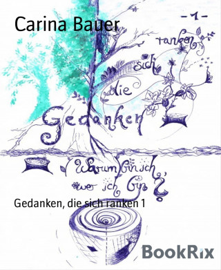 Carina Bauer: Gedanken, die sich ranken 1