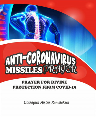 Olusegun Festus Remilekun: ANTI CORONAVIRUS MISSILES PRAYER