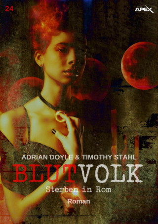 Adrian Doyle, Timothy Stahl: BLUTVOLK, Band 24: STERBEN IN ROM