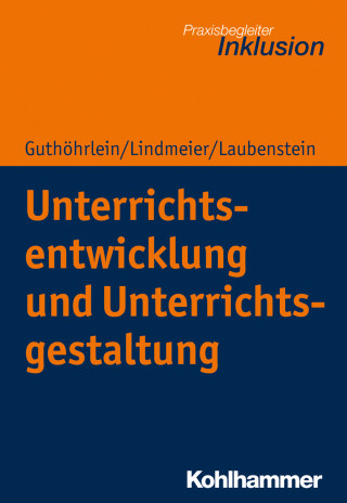 Kirsten Guthöhrlein, Christian Lindmeier, Désirée Laubenstein: Unterrichtsentwicklung und Unterrichtsgestaltung
