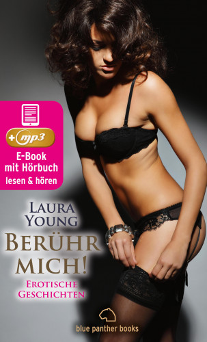 Laura Young: Berühr mich! Erotische Geschichten | Erotik Audio Story | Erotisches Hörbuch