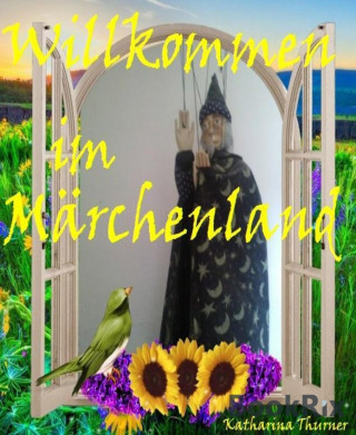 Katharina Thurner: Willkommen im Märchenland