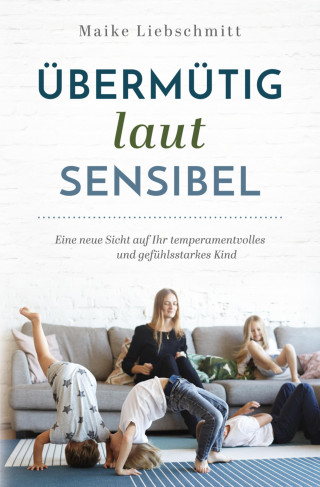 Maike Liebschmitt: Übermütig - laut - sensibel