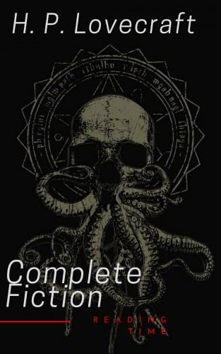 H. P. Lovecraft, Reading Time: The Complete Fiction of H. P. Lovecraft