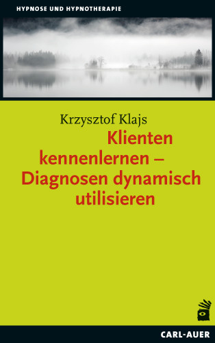 Krzysztof Klajs: Klienten kennenlernen – Diagnosen dynamisch utilisieren