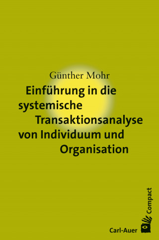 Günther Mohr: Einführung in die systemische Transaktionsanalyse von Individuum und Organisation