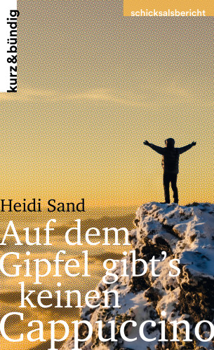 Heidi Sand, Kristin Koopmann: Auf dem Gipfel gibt's keinen Cappuccino