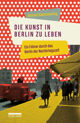 Konrad Haemmerling: Die Kunst, in Berlin zu leben
