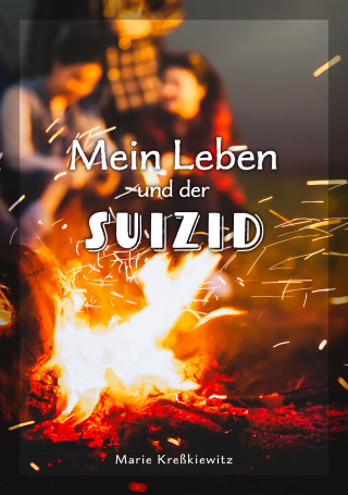 Marie Kreßkiewitz: Mein Leben und der Suizid