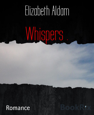 Elizabeth Aldam: Whispers .