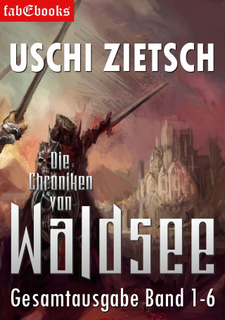 Uschi Zietsch: Die Chroniken von Waldsee Band 1-6: 2628 Seiten