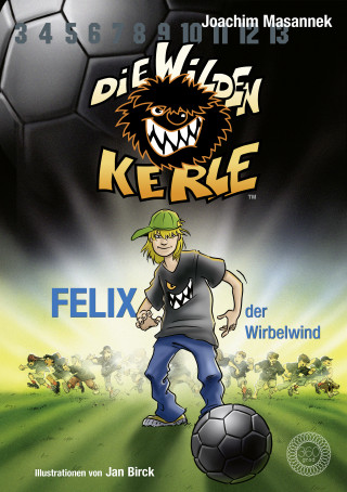 Joachim Masannek: DWK Die Wilden Kerle - Felix, der Wirbelwind (Buch 2 der Bestsellerserie Die Wilden Fußballkerle)