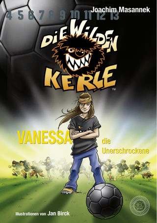 Joachim Masannek: DWK Die Wilden Kerle - Vanessa, die Unerschrockene (Buch 3 der Bestsellerserie Die Wilden Fußballkerle)