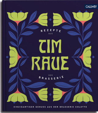 Tim Raue, Katharina Raue: Tim Raue - Rezepte aus der Brasserie