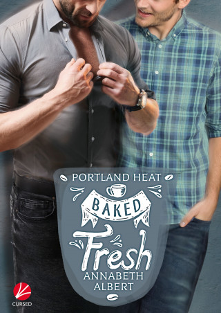 Annabeth Albert: Portland Heat: Baked Fresh