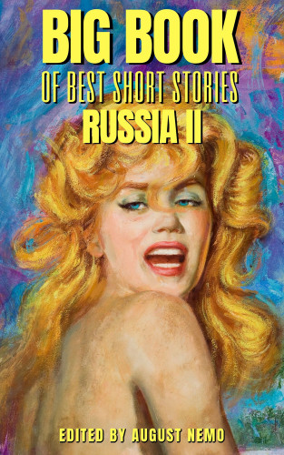 Nikolai Gogol, Anton Chekhov, Fyodor Dostoevsky, Leo Tolstoy, Valery Bryusov, August Nemo: Big Book of Best Short Stories - Specials - Russia 2