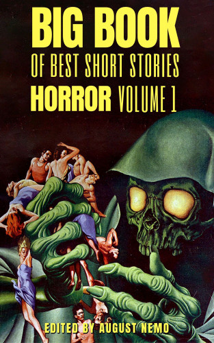 Robert Louis Stevenson, W. W. Jacobs, Edgar Allan Poe, E.T.A. Hoffmann, H. P. Lovecraft, August Nemo: Big Book of Best Short Stories - Specials - Horror