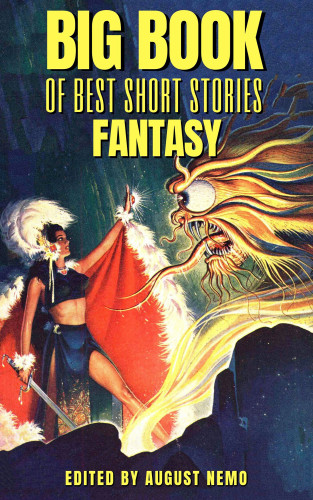 Kenneth Grahame, Lord Dunsany, Edgar Rice Burroughs, Oscar Wilde, John Kendrick Bangs, August Nemo: Big Book of Best Short Stories - Specials - Fantasy