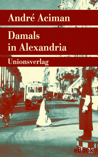 André Aciman: Damals in Alexandria
