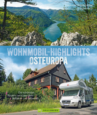 Stephanie Rickenbacher, Ludwig Eigenmann: Wohnmobil-Highlights Osteuropa. Die schönsten Routen zwischen dem Baltikum und Albanien.