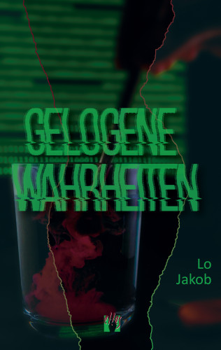 Lo Jakob: Gelogene Wahrheiten