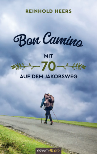 Reinhold Heers: Bon Camino - Mit 70 auf dem Jakobsweg