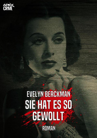 Evelyn Berckman: SIE HAT ES SO GEWOLLT