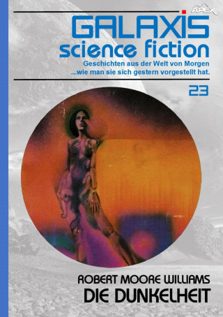 Robert Moore Williams: GALAXIS SCIENCE FICTION, Band 23: DIE DUNKELHEIT