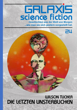 Wilson Tucker: GALAXIS SCIENCE FICTION, Band 24: DIE LETZTEN UNSTERBLICHEN