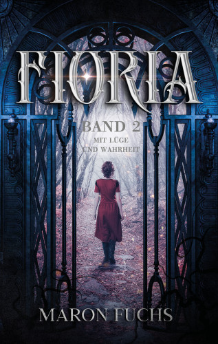 Maron Fuchs: Fioria Band 2 - Mit Lüge und Wahrheit