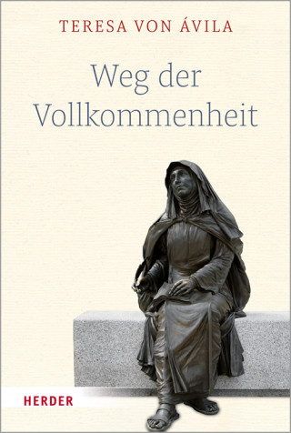 Teresa von Ávila: Weg der Vollkommenheit