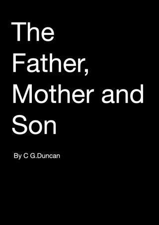 Craig G Duncan: The Father, Mother and Son