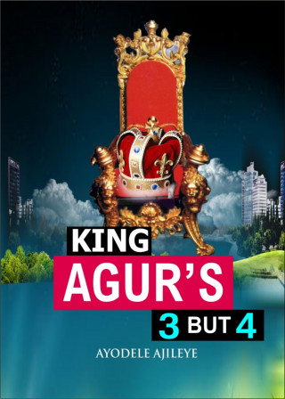 Ayodele Ajileye: King Agur's 3 but 4