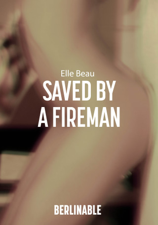 Elle Beau: Saved by a Fireman