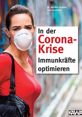 Imre Kusztrich, Dr. med. Jan-Dirk Fauteck: In der Corona-Krise Immunkräfte optimieren