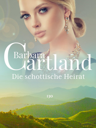 Barbara Cartland: Die schottische Heirat