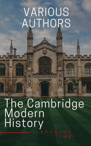 J.b. Bury, Mandell Creighton, R. Nisbet Bain, G. W. Prothero, Adolphus William Ward, Lord Acton: The Cambridge Modern History