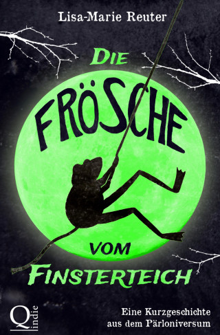 Lisa-Marie Reuter: Die Frösche vom Finsterteich