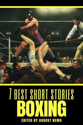 Arthur Conan Doyle, Jack London, Robert E. Howard, Ring Lardner, August Nemo: 7 best short stories - Boxing