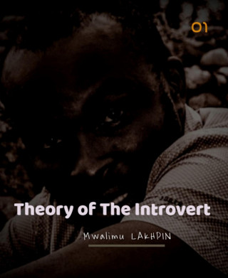 Mwalimu LAKHPIN: Theory of the Introvert