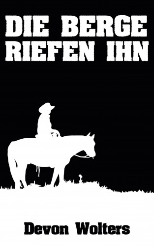 Devon Wolters: Die Berge riefen ihn: Western Horror