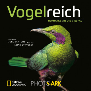 Joel Sartore, Noah Strycker: National Geographic Bildband: Vogelreich. 300 berührende Fotografien vom Aussterben bedrohter Vögel.