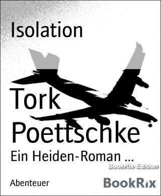 Tork Poettschke: Isolation